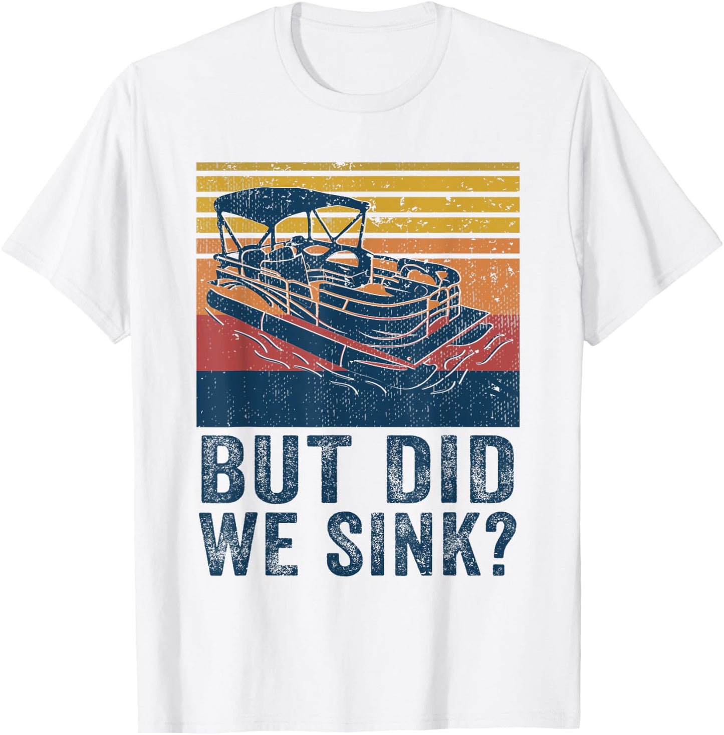 Boating But Did We Sink Flatboat Pontoon Captain T-Shirt - T-Shirt | White