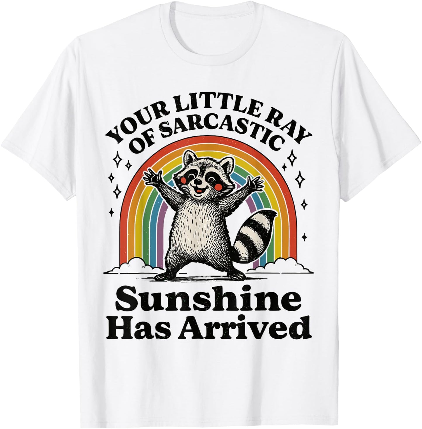 Your Little Ray Of Sarcastic Sunshine Has Arrived Raccoon T-Shirt - T-Shirt | White