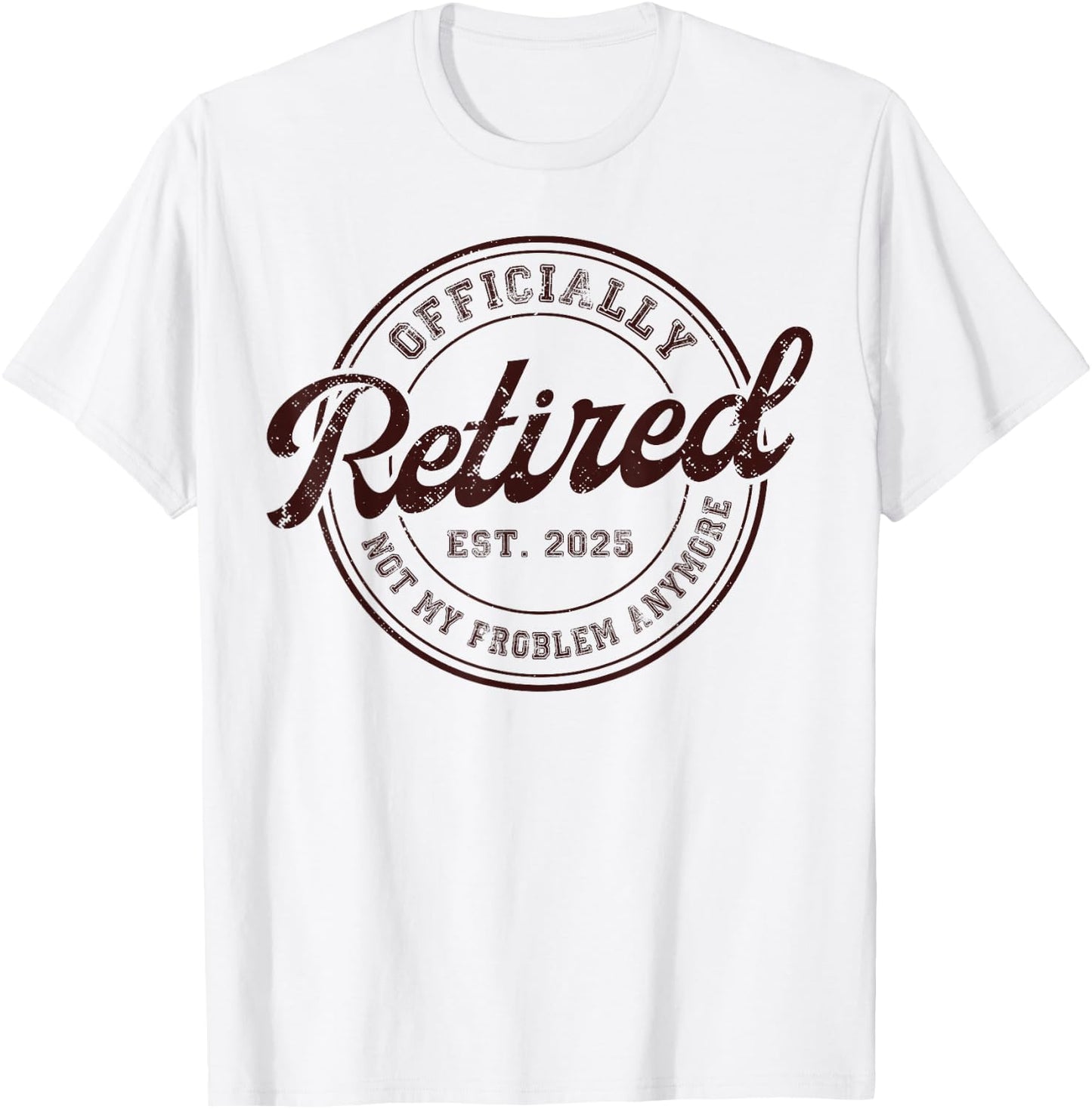 Myassil Retirement 2025 Retired 2025 Not My Problem Anymore Vintage T-Shirt - T-Shirt | White