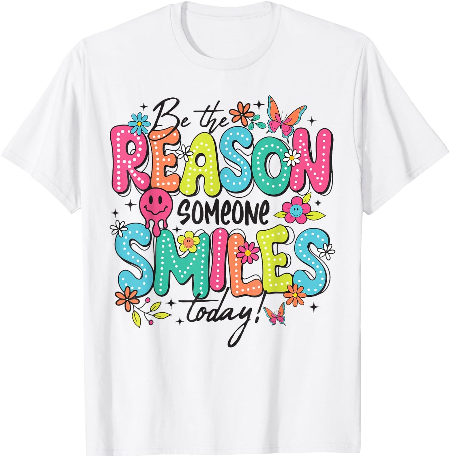 Be The Reason Someone Smiles Today T-Shirt - T-Shirt | White