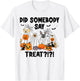 Did Somebody Say Treat Ghost Dogs Lovers Halloween Costume T-Shirt - T-Shirt | White