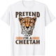 Funny Cheetah Animal Pretend I'm A Cheetah T-Shirt - T-Shirt | White