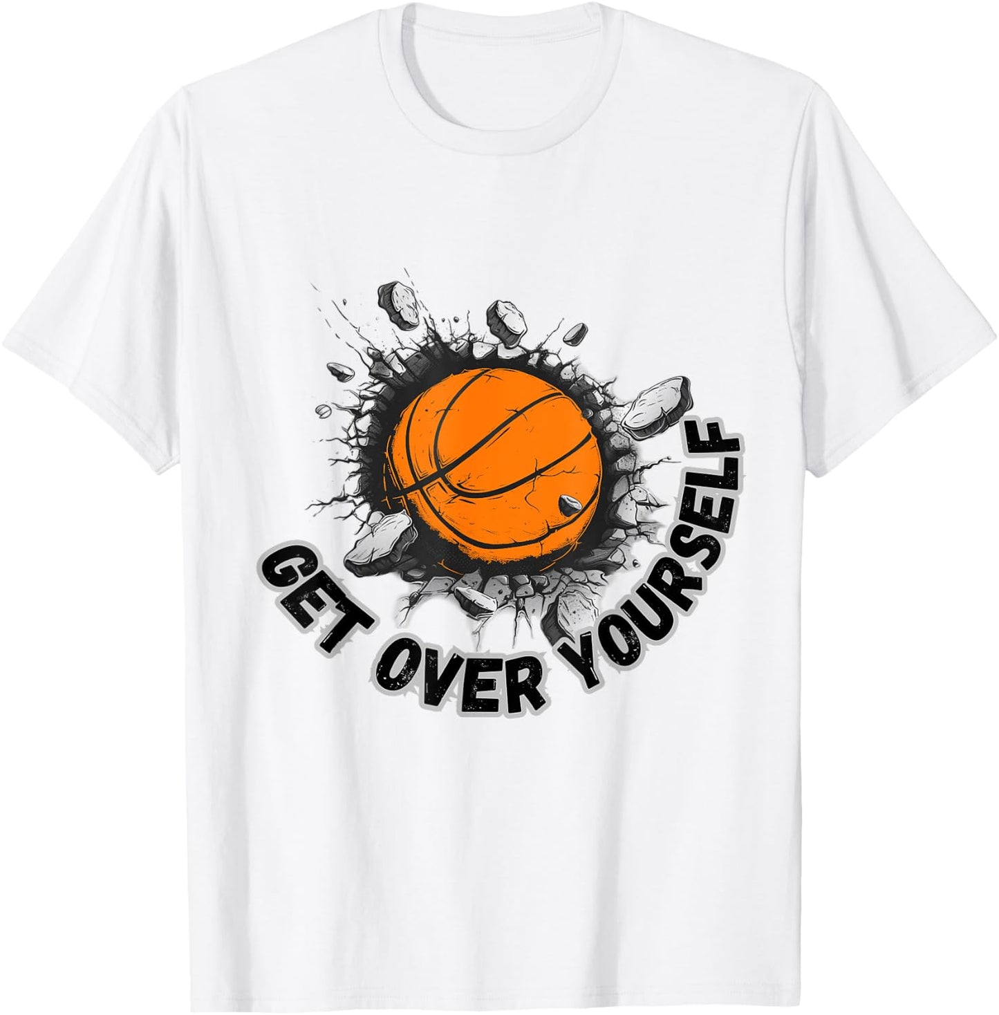 Motivational Get Over Yourself Basketball Breaking Wall T-Shirt - T-Shirt | White