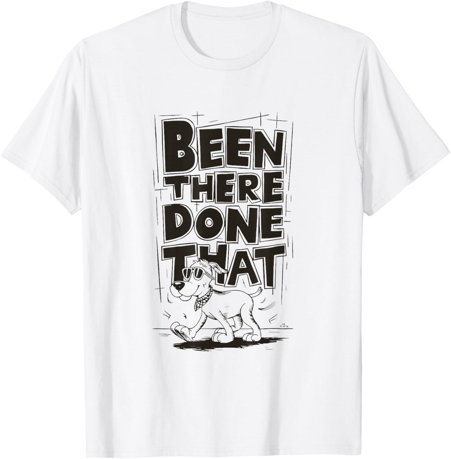 Been There, Done That Cool Dog T-Shirt - T-Shirt | White