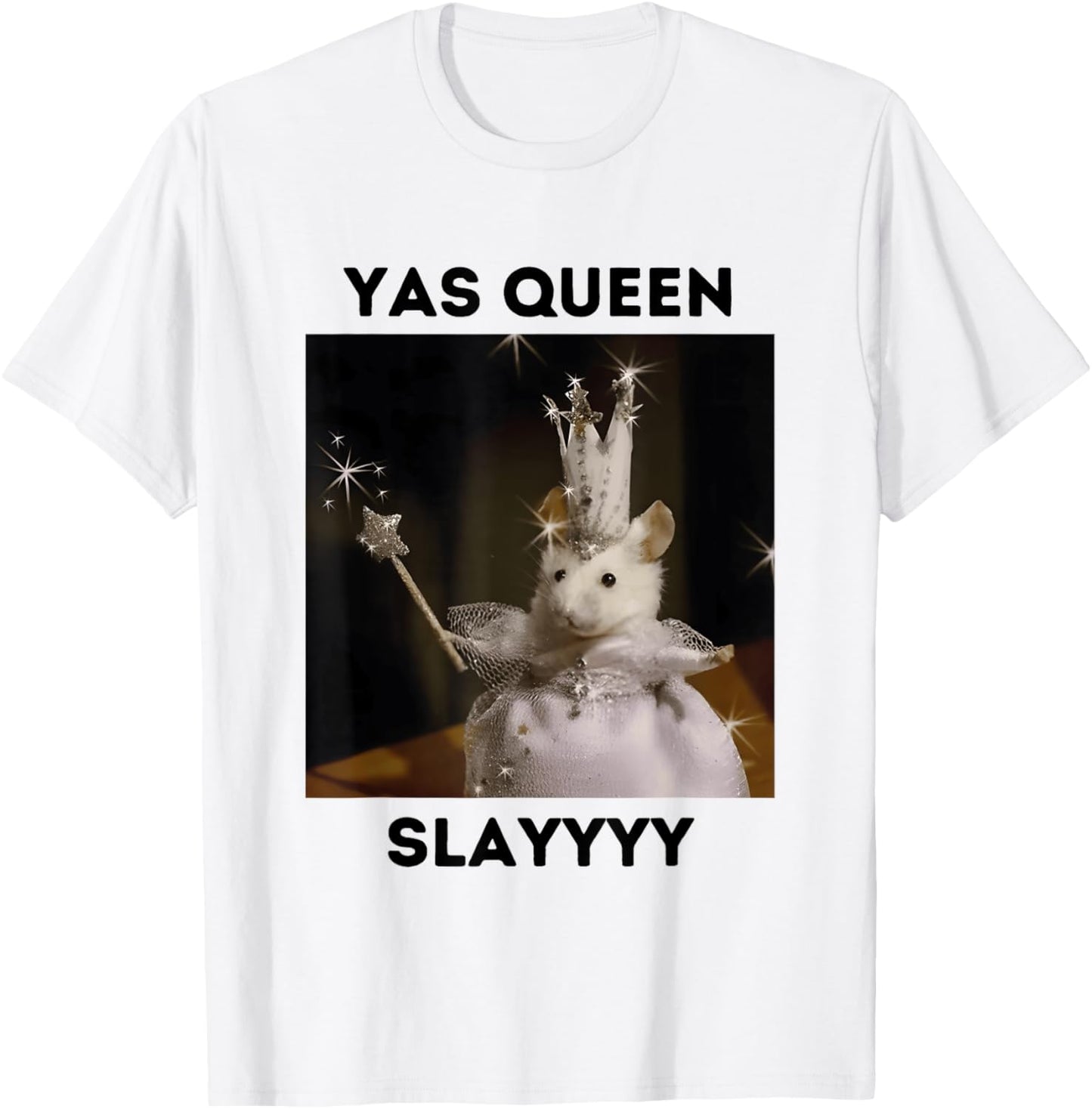 Yas Queen Slay Funny Meme Sarcastic Costume T-Shirt - T-Shirt | White