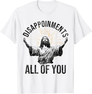 Funny Jesus Christian Clothing. Disappointments All Of You Sarcastic Christian Jesus Shirt - Grey, -Adults, Short Sleeve, , Small T-Shirt - T-Shirt | White