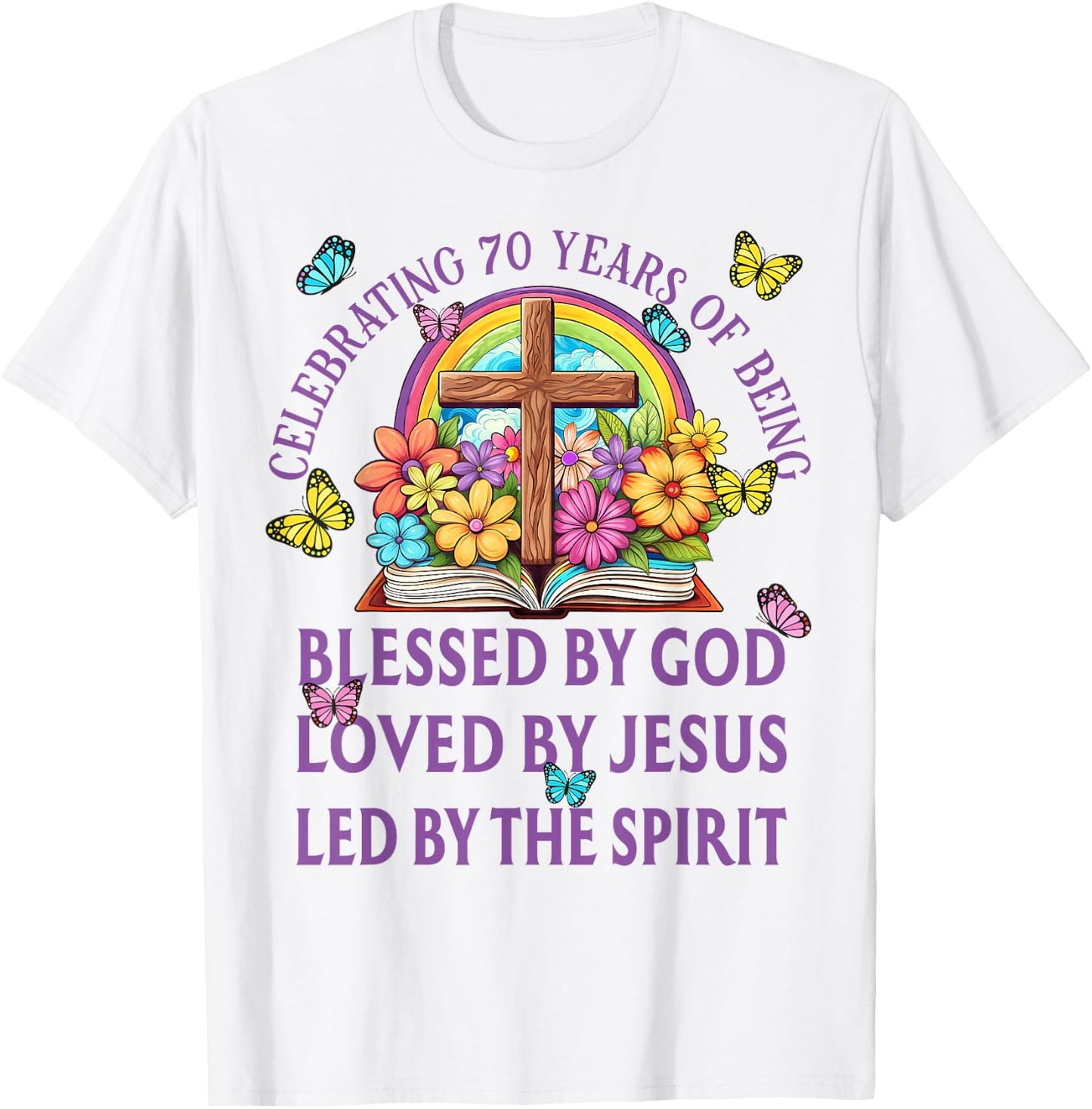 Blessed By God For 70 Years Rainbow And Flowers Birthday T-Shirt - T-Shirt | White