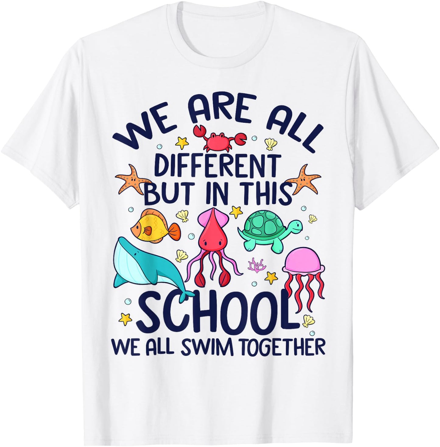 We Are Different But In This School We Swim Together Ocean T-Shirt - T-Shirt | White