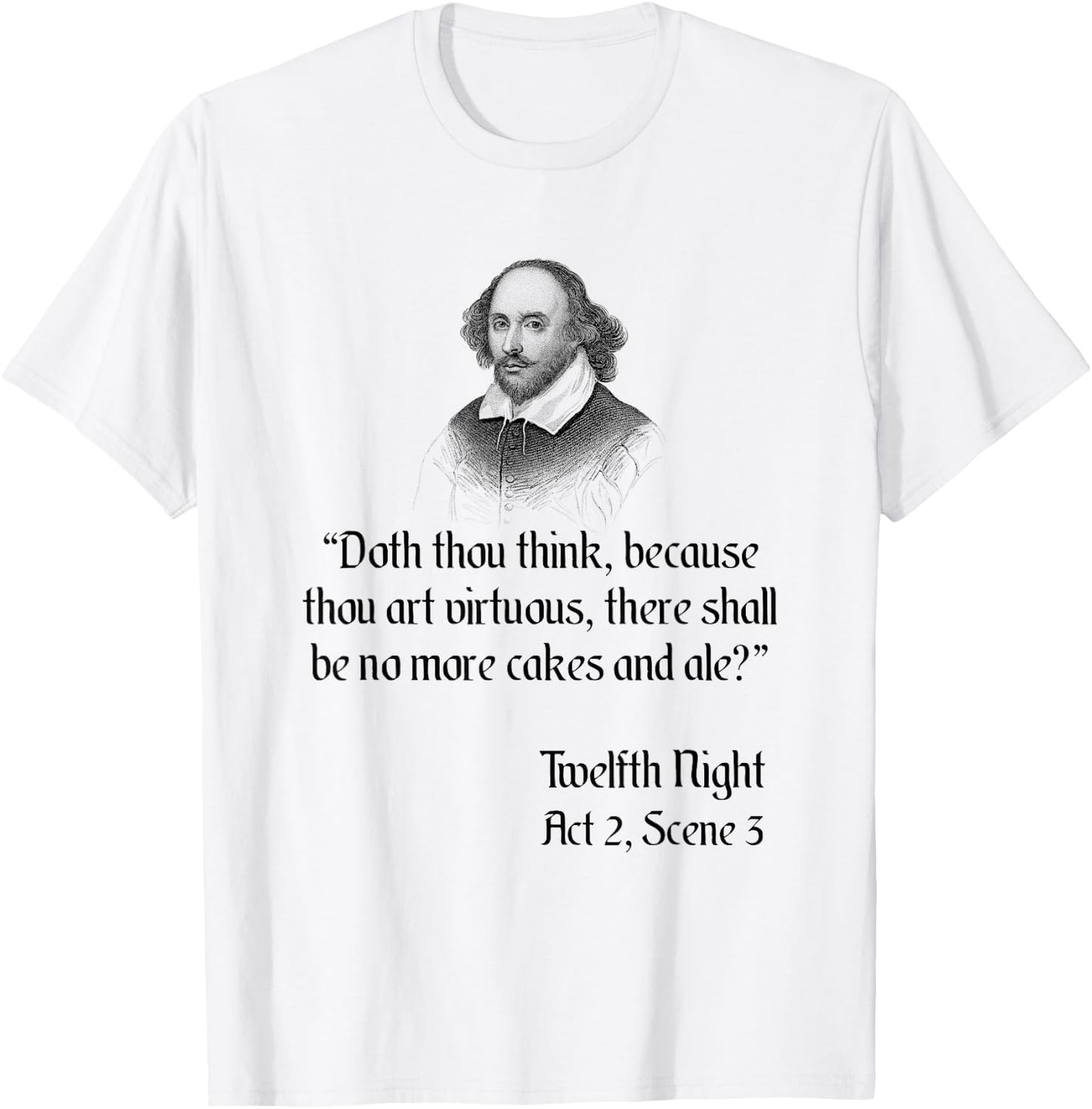 Shakespeare Funny Cakes and Ale Twelfth Night Quote T-Shirt - T-Shirt | White