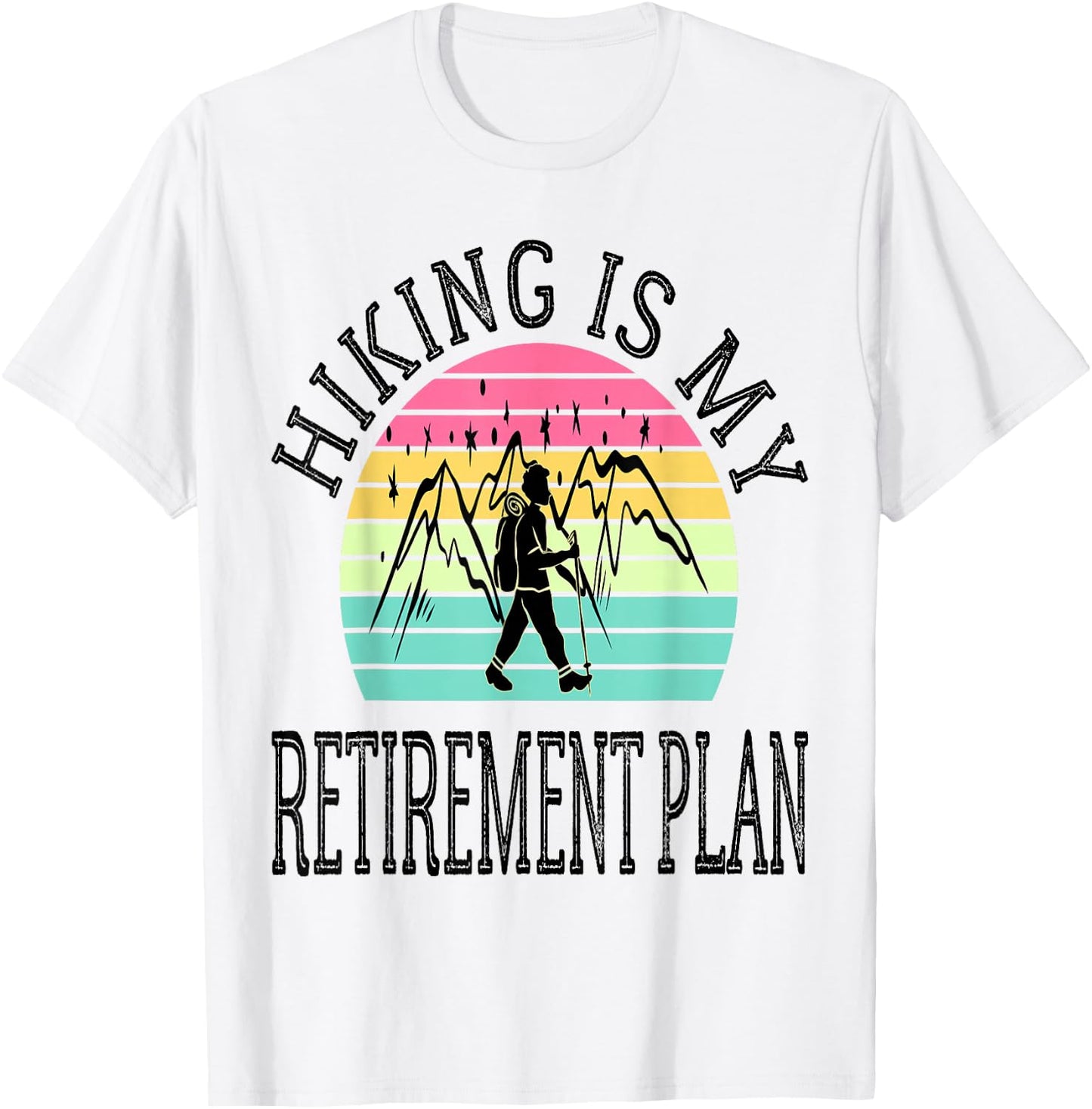 Hiking Is My Retirement Plan Mountain Hiking Retired 2026 T-Shirt - T-Shirt | White