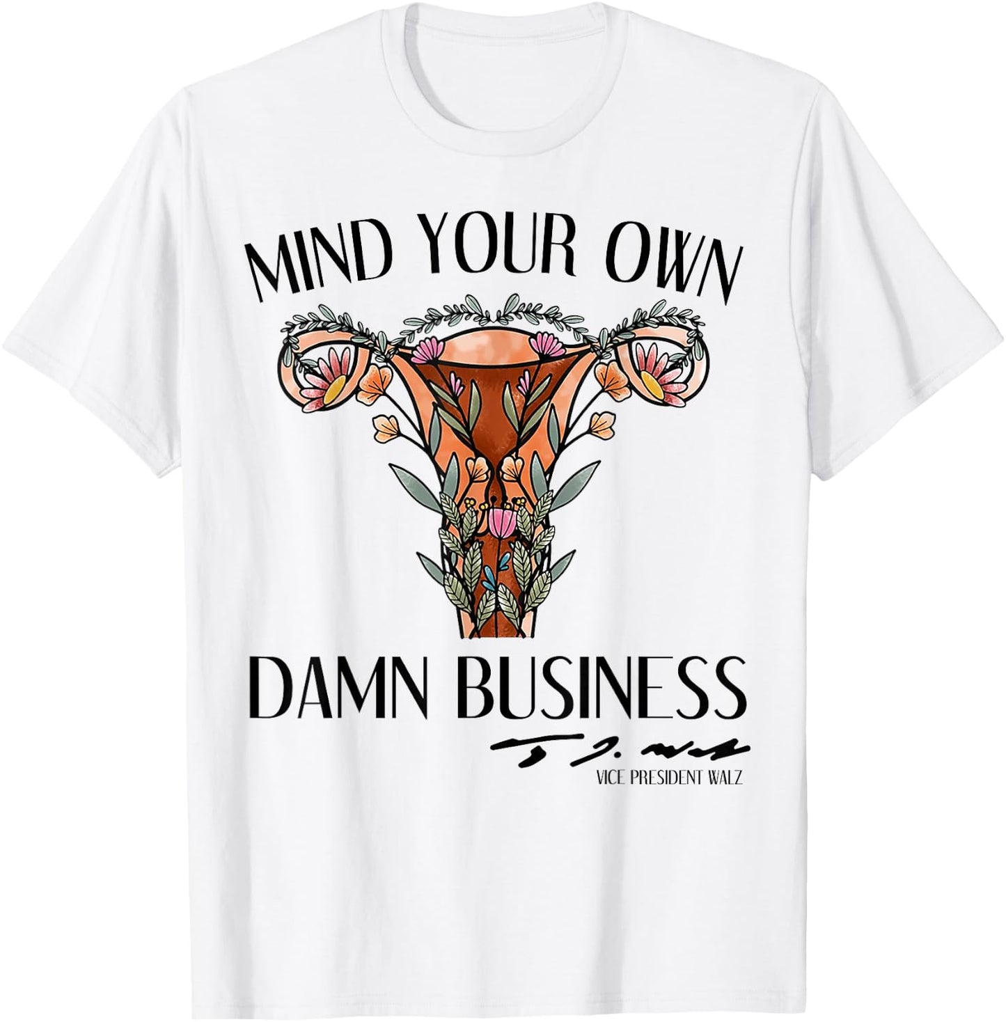 Mind Your Own Damn Business Uterus T-Shirt - T-Shirt | White