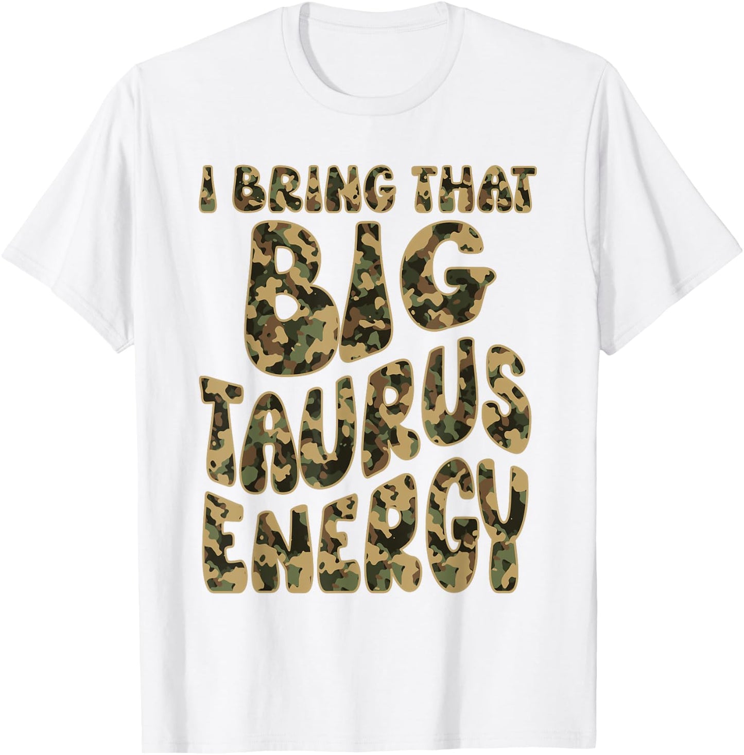 Taurus Camouflage Camo Men Women Big Taurus Energy King May T-Shirt - T-Shirt | White
