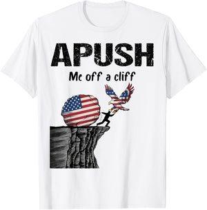 APUSH Me off a cliff Funny AP US History T-Shirt - T-Shirt | White