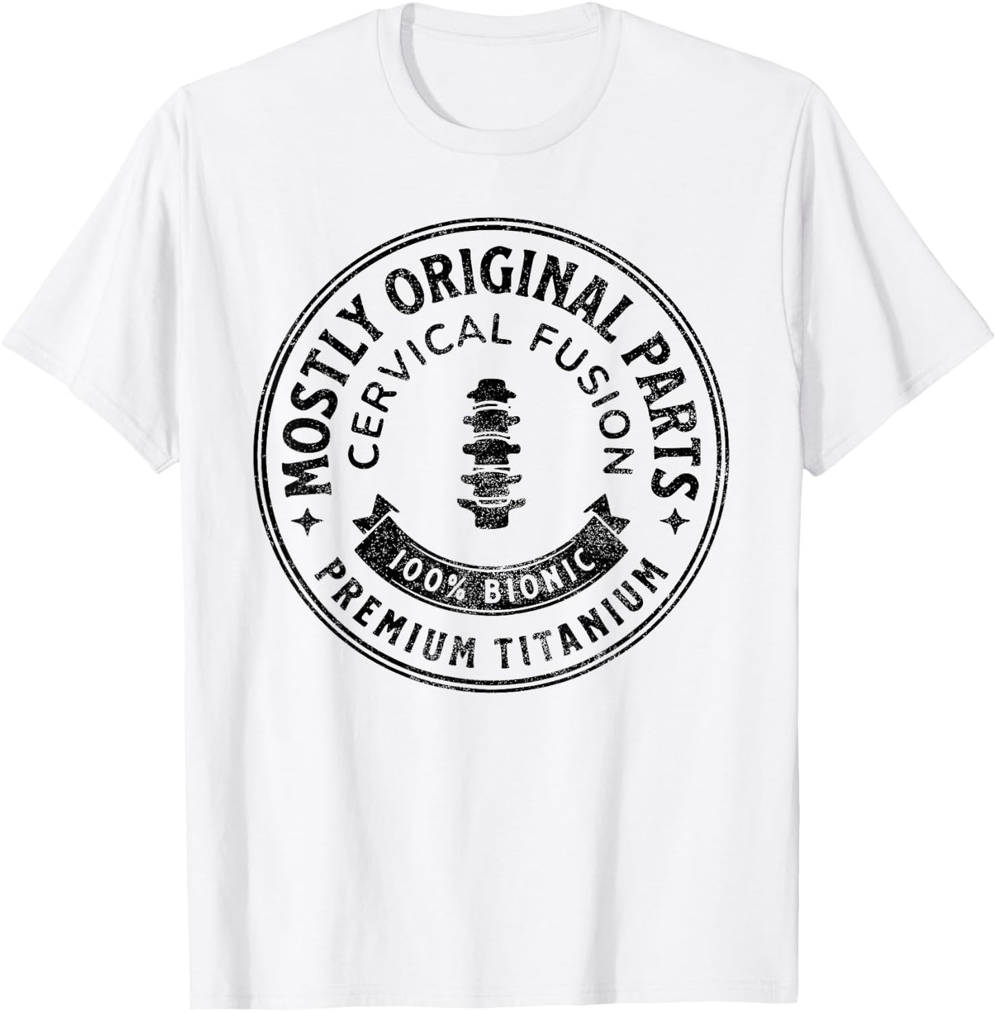 Cervical Fusion Mostly Original Parts Cervical Spine Fusion T-Shirt - T-Shirt | White