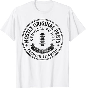 Cervical Fusion Mostly Original Parts Cervical Spine Fusion T-Shirt - T-Shirt | White