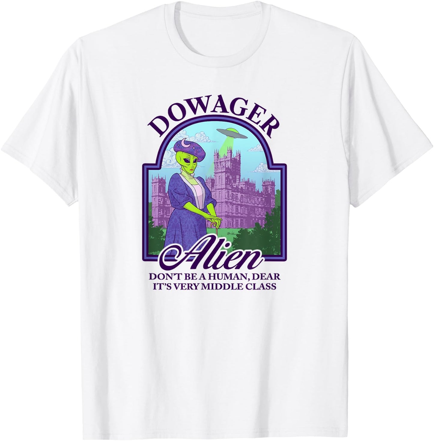Dowager Alien | Don't Be Human | Victorian Extraterrestrial T-Shirt - T-Shirt | White