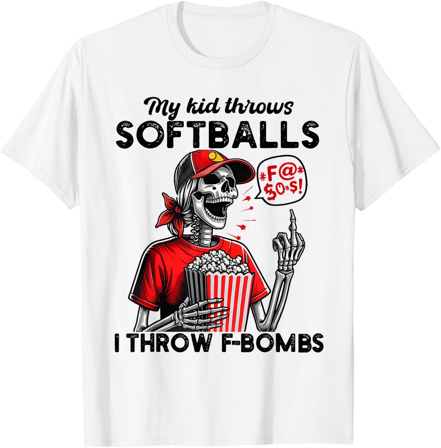 My Kid Throws Softball I throw F-Bombs Funny Softball Mom T-Shirt - T-Shirt | White