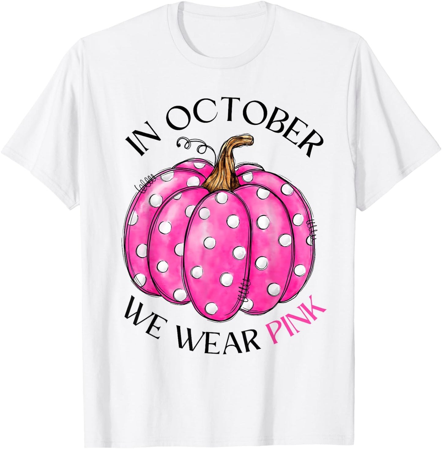 In October We Wear Pink Pumpkin Breast Cancer Awareness Gift T-Shirt - T-Shirt | White