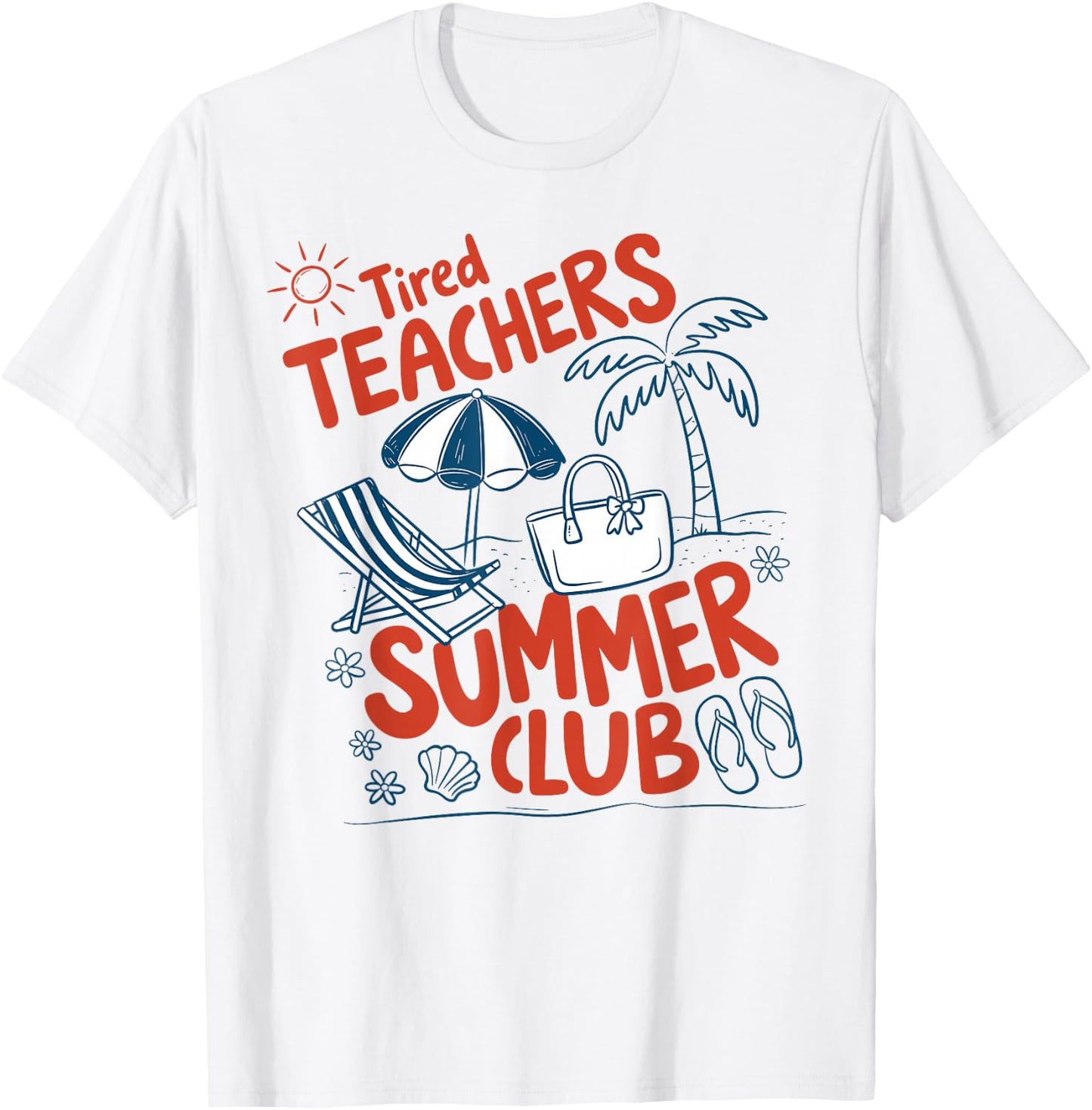 Summer Teacher Tired Teachers Summer Club Summer Break T-Shirt - T-Shirt | White