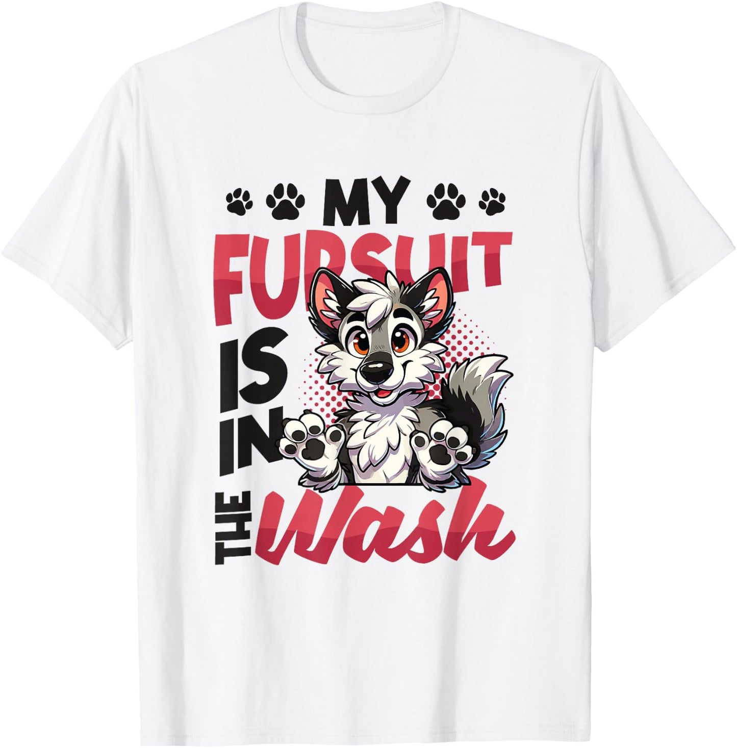 My Fursuit Is In The Wash Furry Fandom T-Shirt - T-Shirt | White