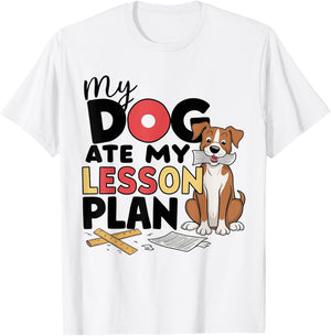 My Dog Ate My Lesson Plans T-Shirt - T-Shirt | White