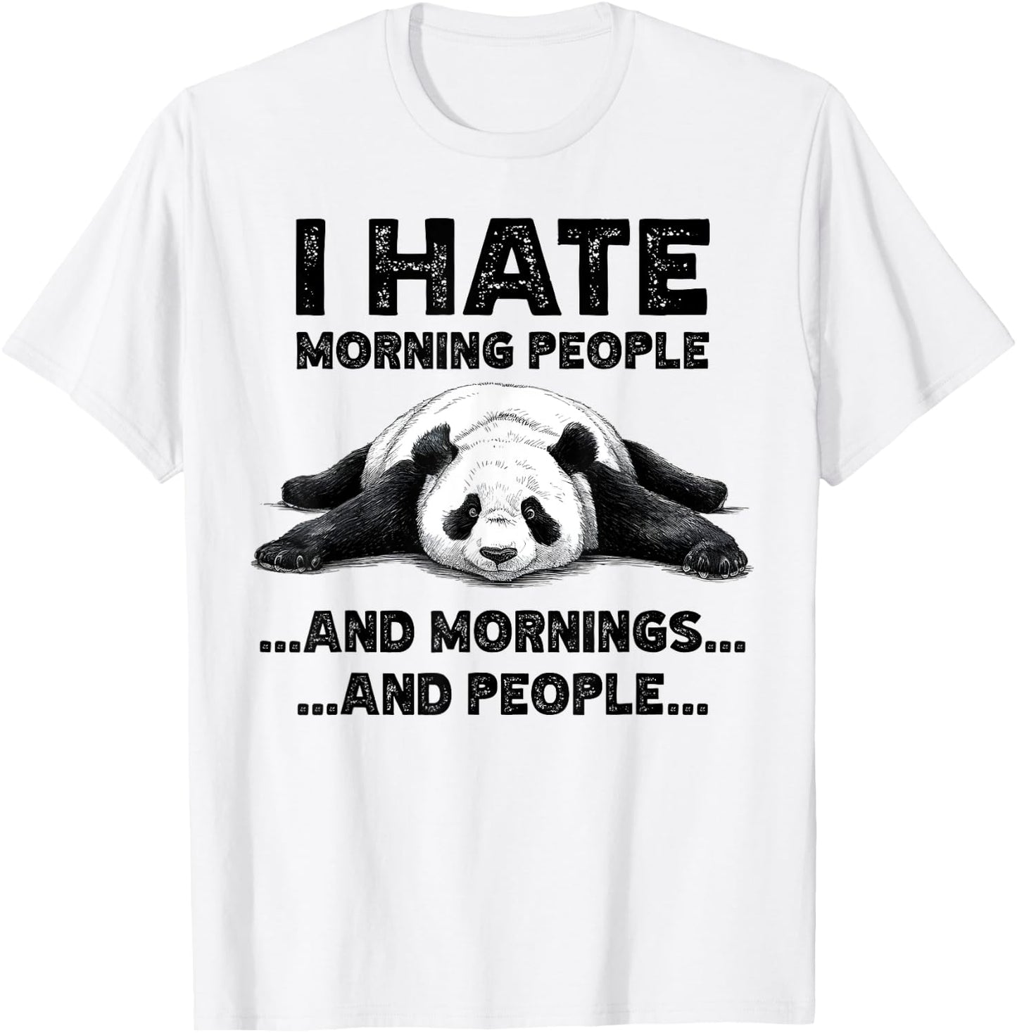I Hate Morning People And Mornings And People Funny Panda T-Shirt - T-Shirt | White