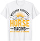 Weekend Forecast Horse Racing with a Chance of Drinking T-Shirt - T-Shirt | White