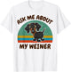 Funny Ask Me About My Weiner-Dog Men Women Dachshund Gift T-Shirt - T-Shirt | White
