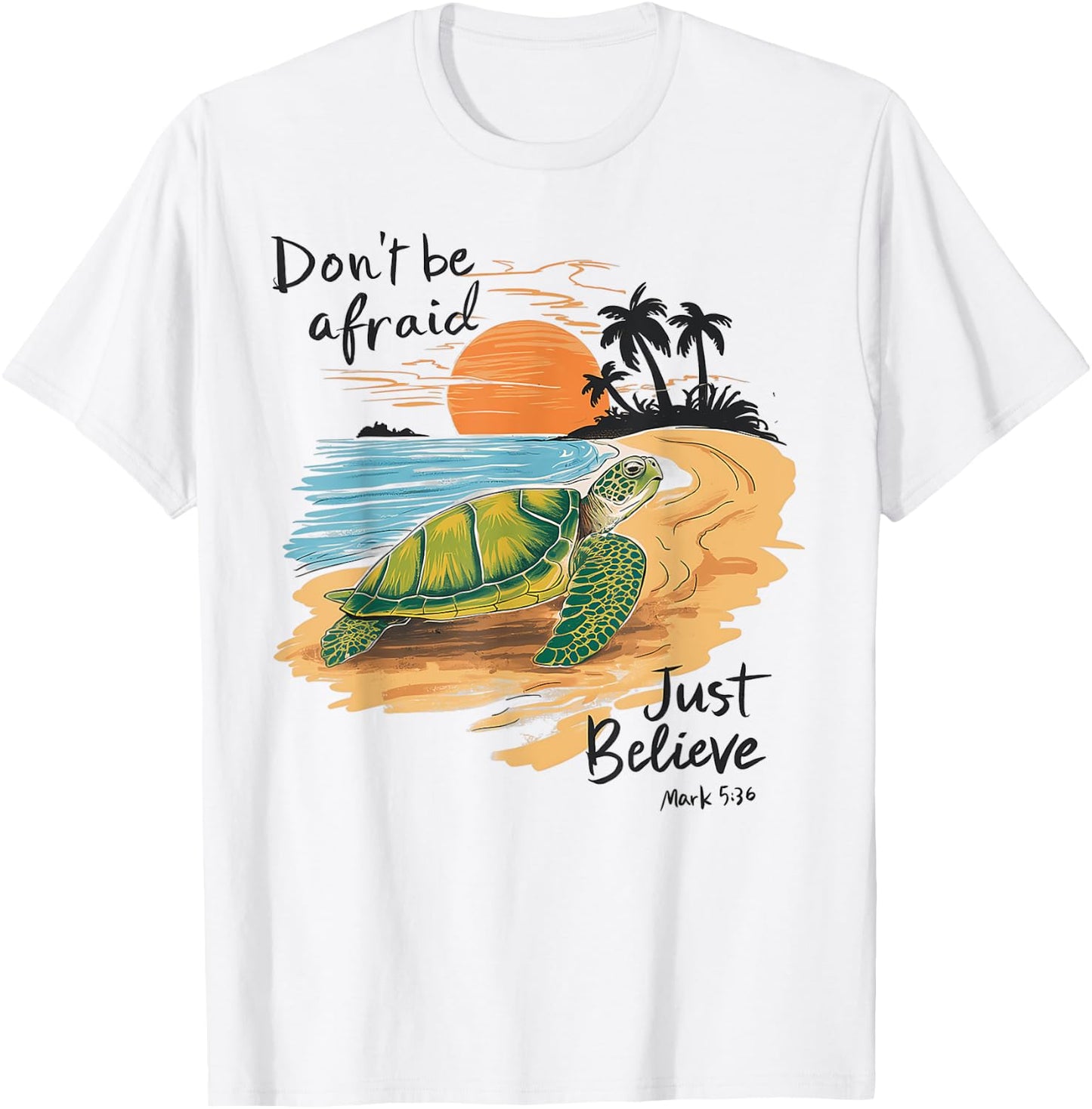 Don't Be Afraid Just Believe Turtle Beach Men Women T-Shirt - T-Shirt | White