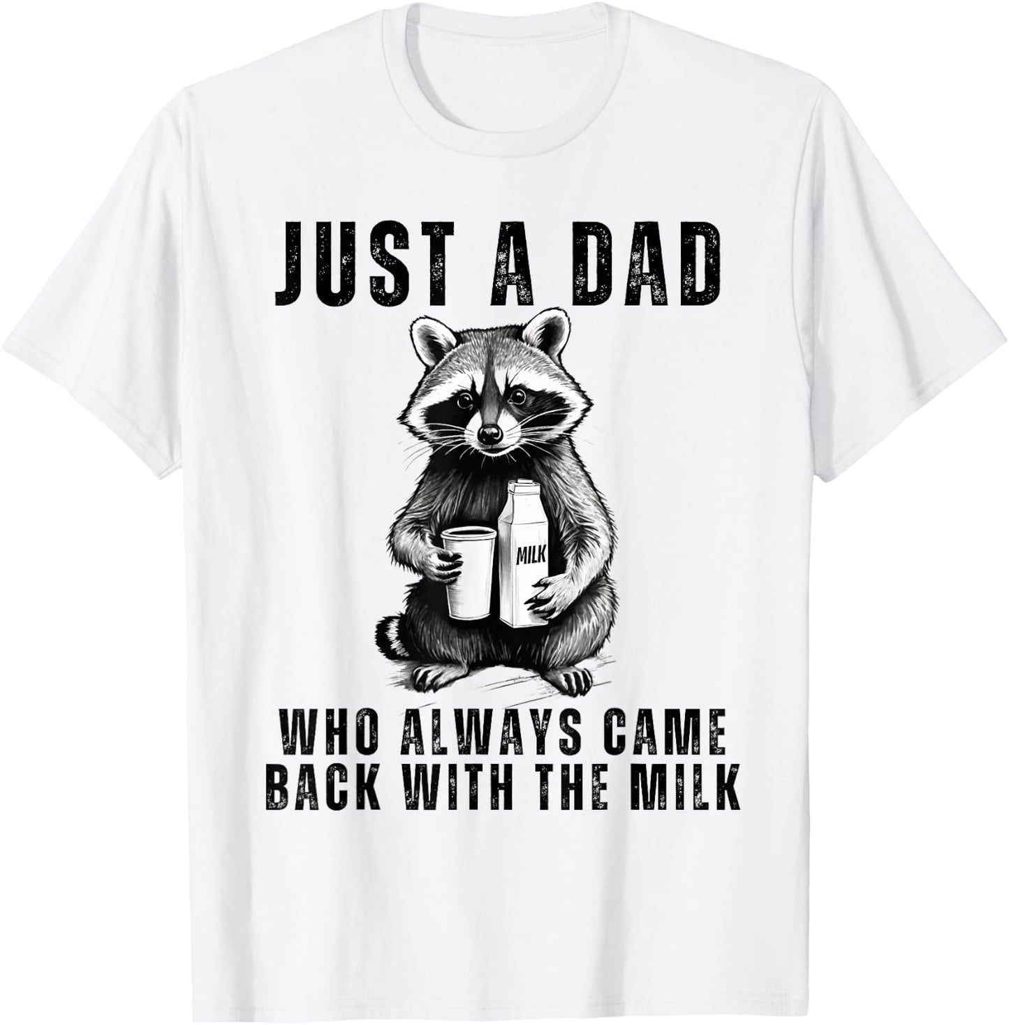 Just A Dad Who Always Came Back With The Milk Funny Daddy T-Shirt - T-Shirt | White
