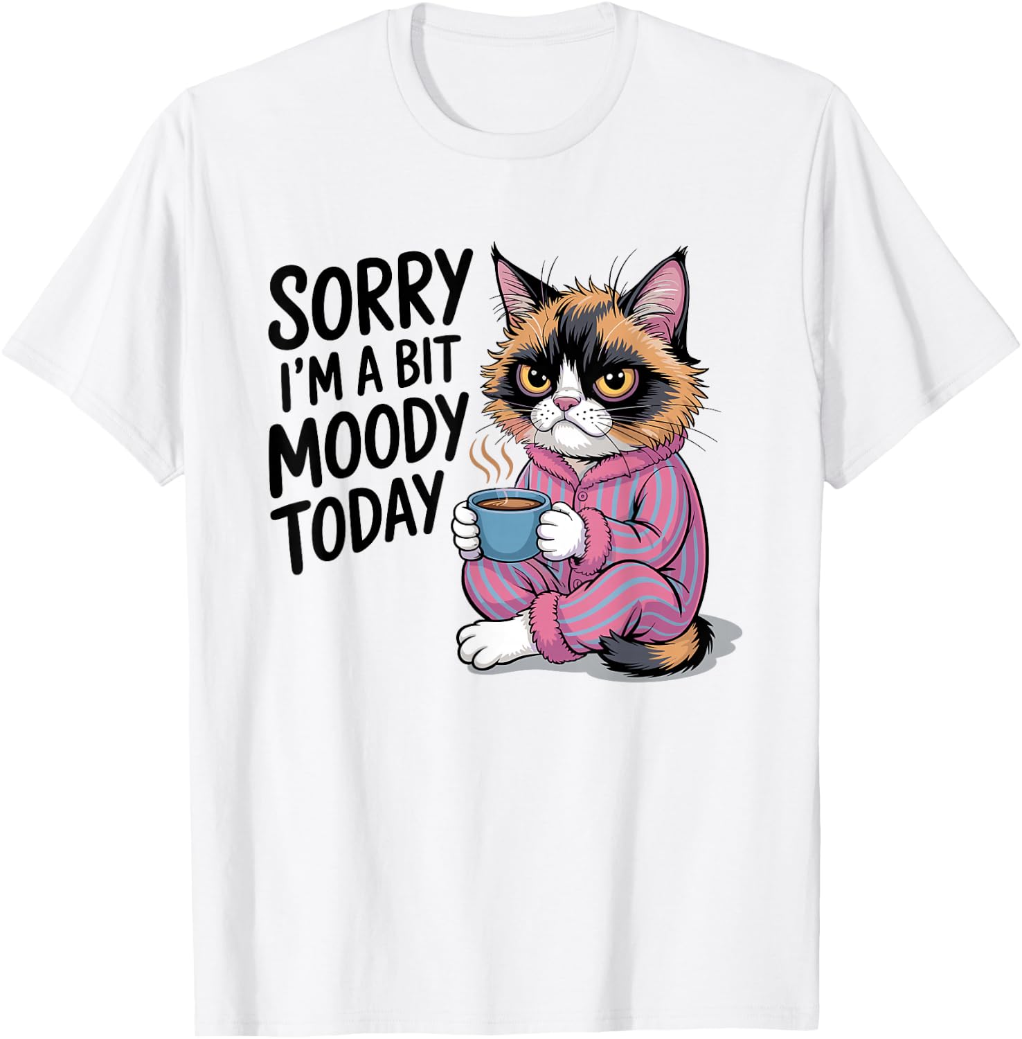 Sorry I'm A Bit Moody Today Tired Cat T-Shirt - T-Shirt | White