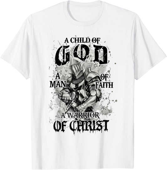 A Child Of God A Man Of Faith A Warrior Of Christ T-Shirt - T-Shirt | White