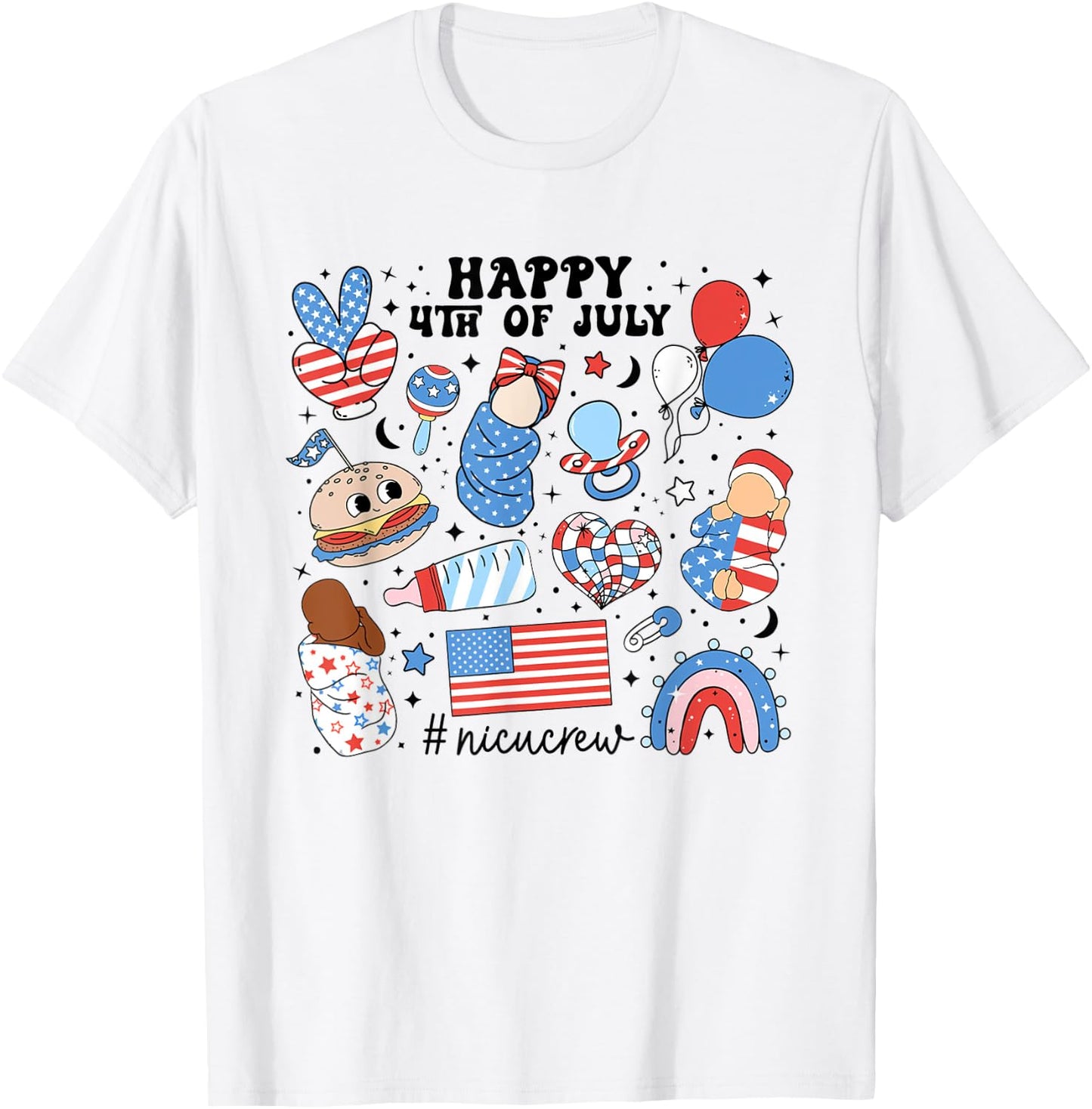 4th Of July NICU Nurse Neonatal Intensive Care Unit Nurse Women Men T-Shirt - T-Shirt | White