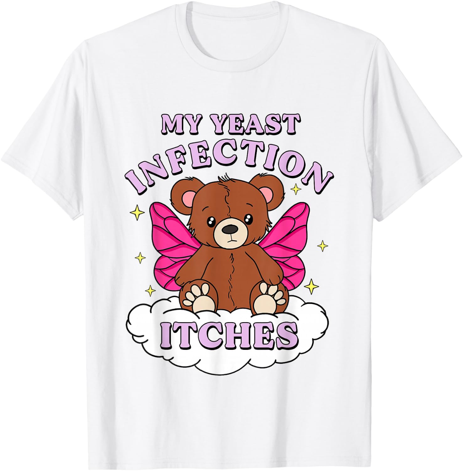 Funny Meme My Yeast Infection Itches Weird Humor Offensive T-Shirt - T-Shirt | White