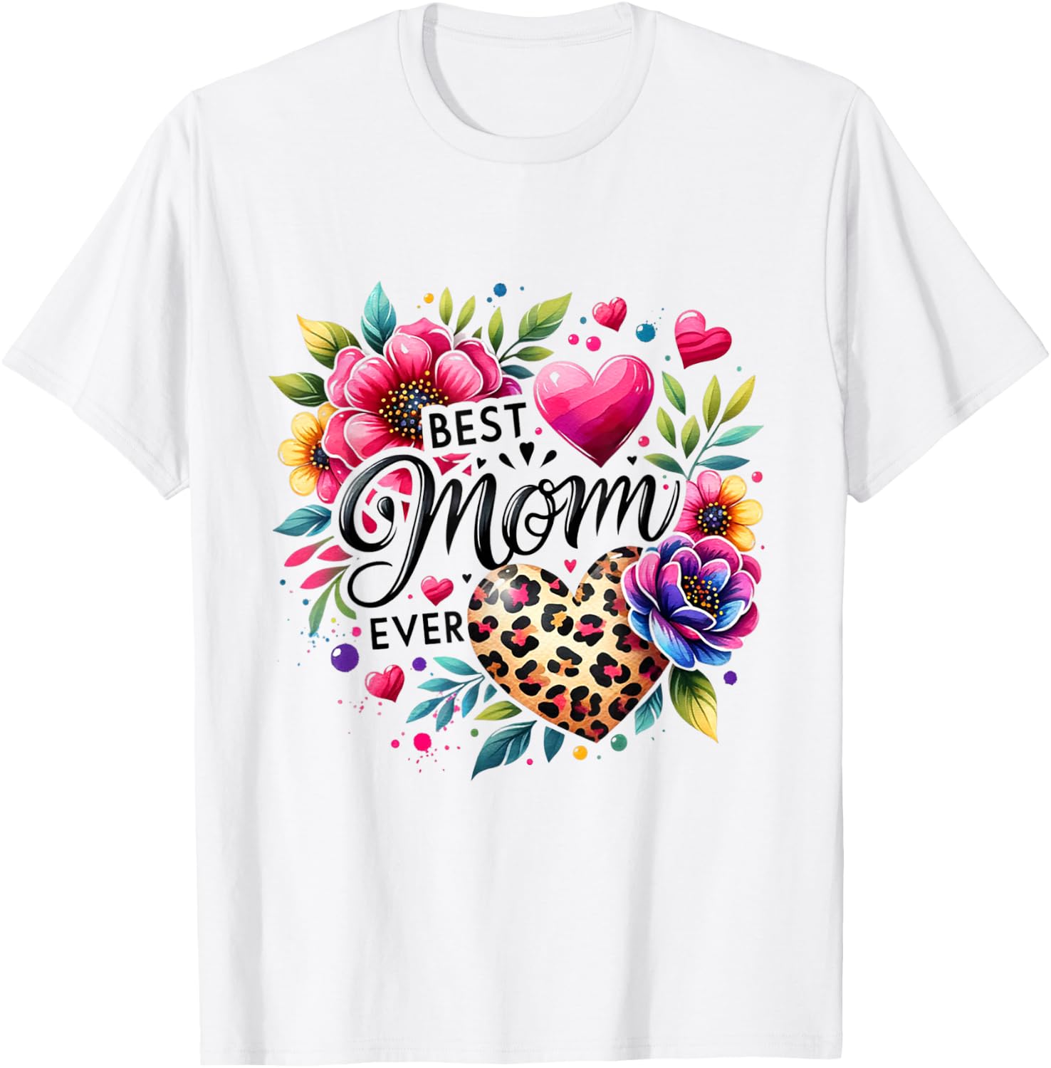Best Mom Ever Flower Leopard Mommy Mama Mother's Day Wife T-Shirt - T-Shirt | White