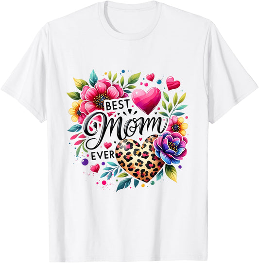 Best Mom Ever Flower Leopard Mommy Mama Mother's Day Wife T-Shirt - T-Shirt | White