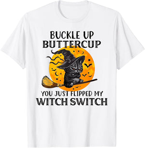 Cat Buckle Up Buttercup You Just Flipped My Witch Switch Men Women T-Shirt - T-Shirt | White