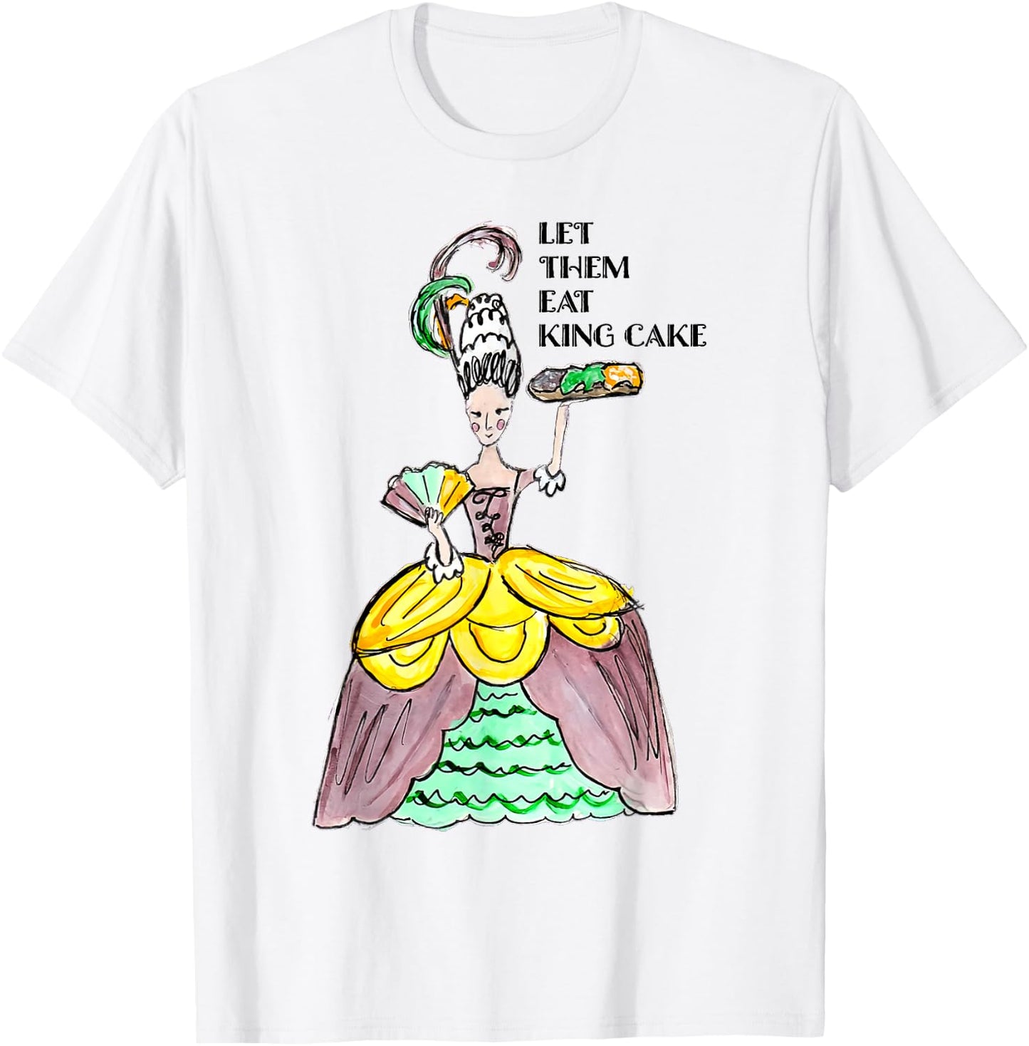Let Them Eat King Cake Mardi Gras Food Lover Parade Costume T-Shirt - T-Shirt | White