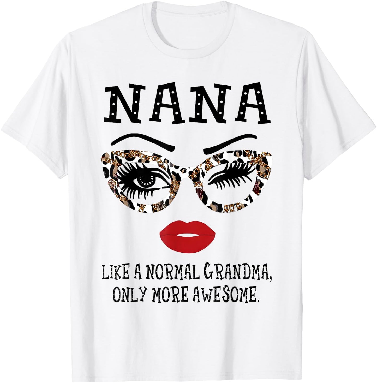 Nana - Like a normal Grandma, only more awesome Mother's Day T-Shirt - T-Shirt | White