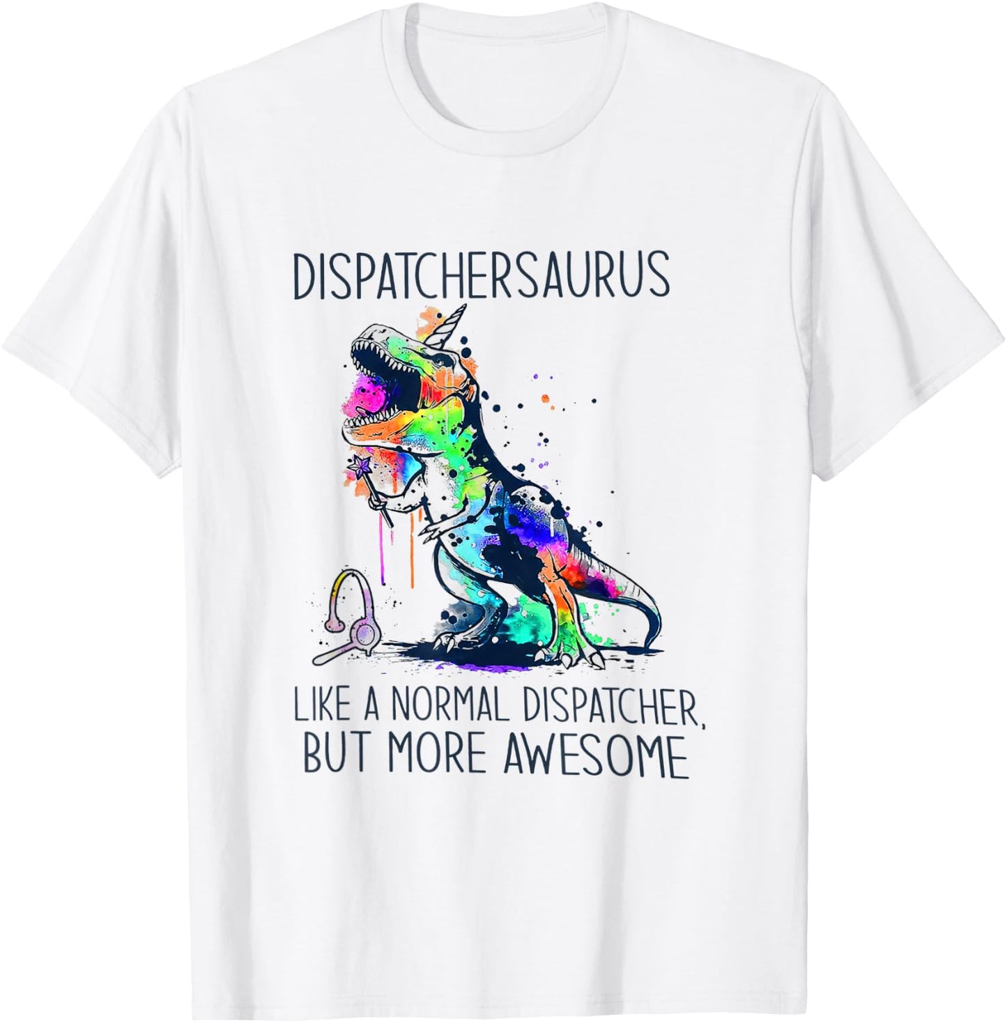 Dispatchersaurus Like A Normal Dispatcher But More Awesome T-Shirt - T-Shirt | White