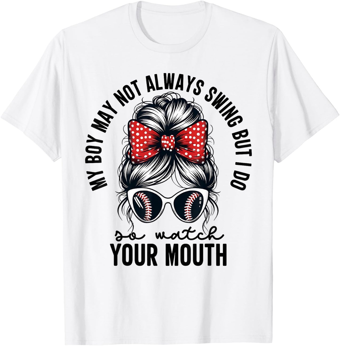 My Boy May Not Always Swing But I Do So Watch Your Mouth Mom T-Shirt - T-Shirt | White
