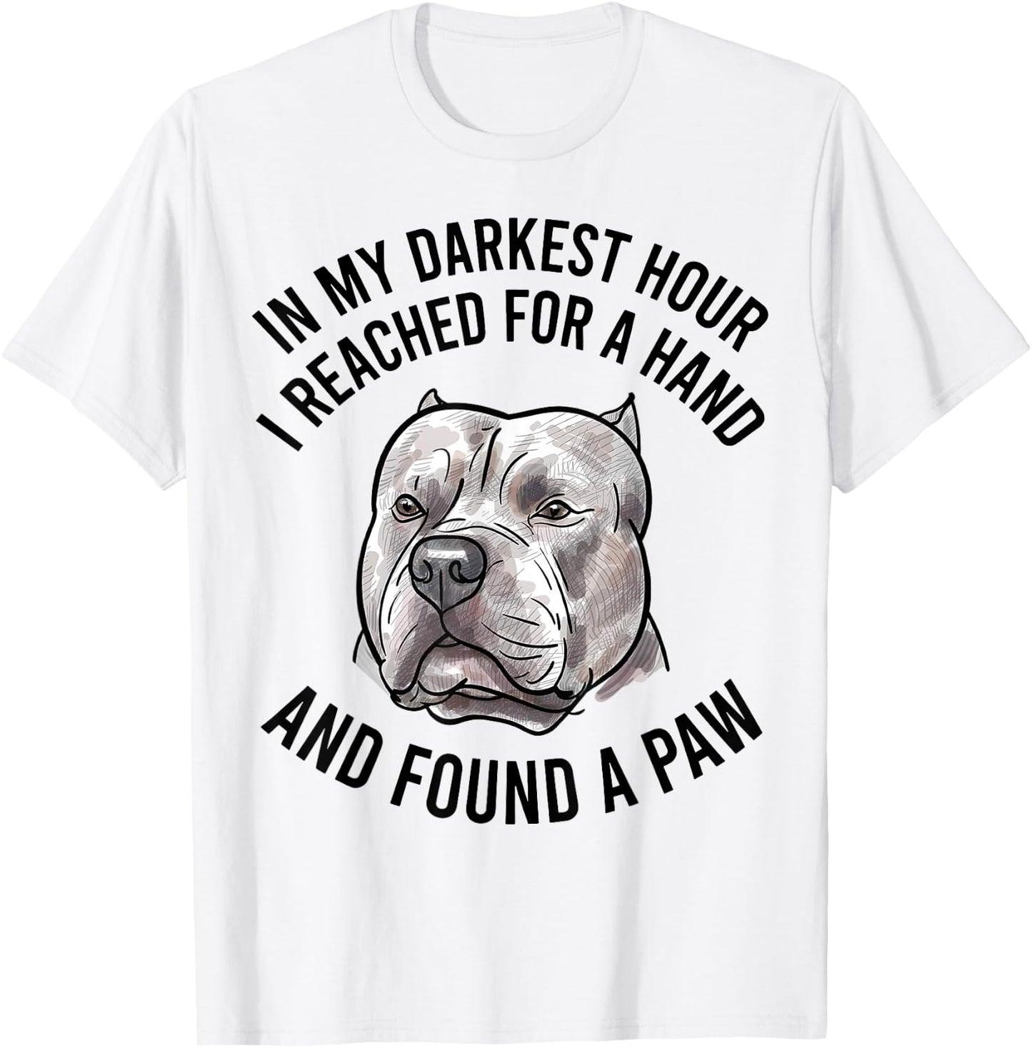 In My Darkest Hour I Reached For A Hand And Found A Paw T-Shirt - T-Shirt | White
