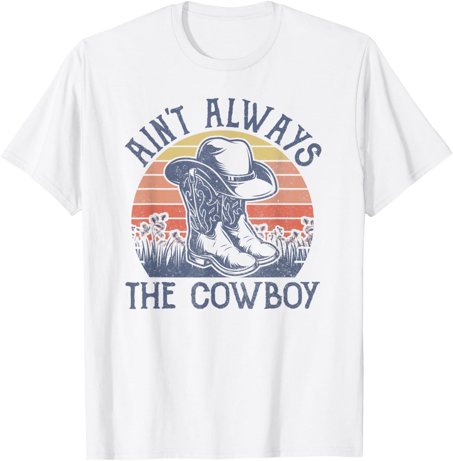 Ain't Always The Cowboy Hat Western Life Country Music T-Shirt - T-Shirt | White