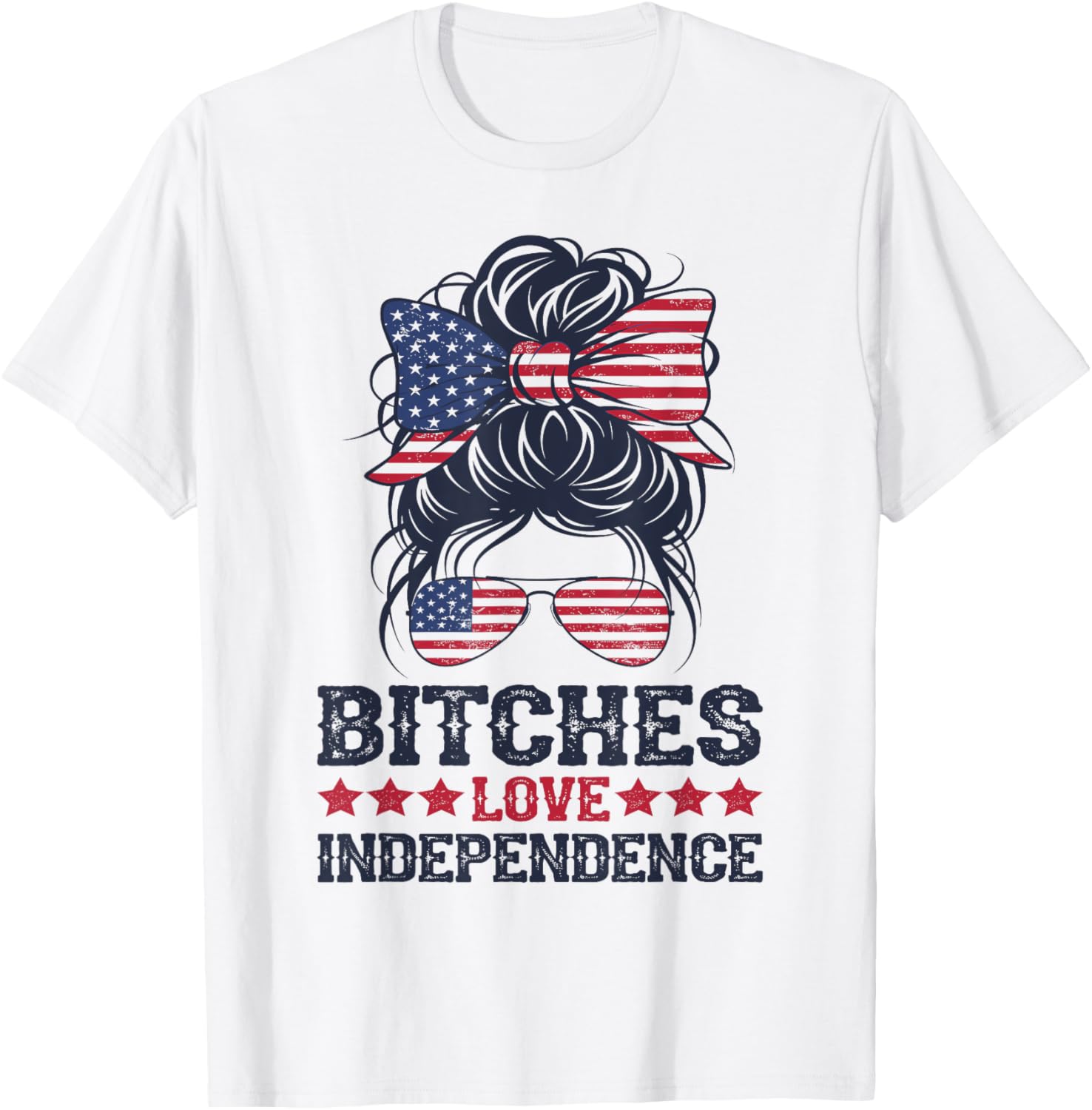bitches love independence Funny Women 4th OF July T-Shirt - T-Shirt | White