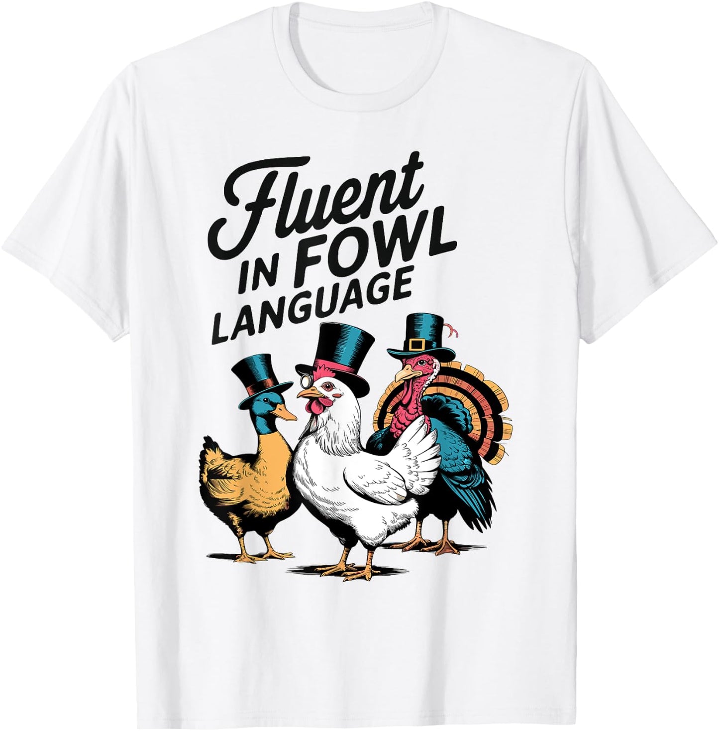 Fluent In Fowl Chicken Duck Turkey Language Lover Men Women T-Shirt - T-Shirt | White