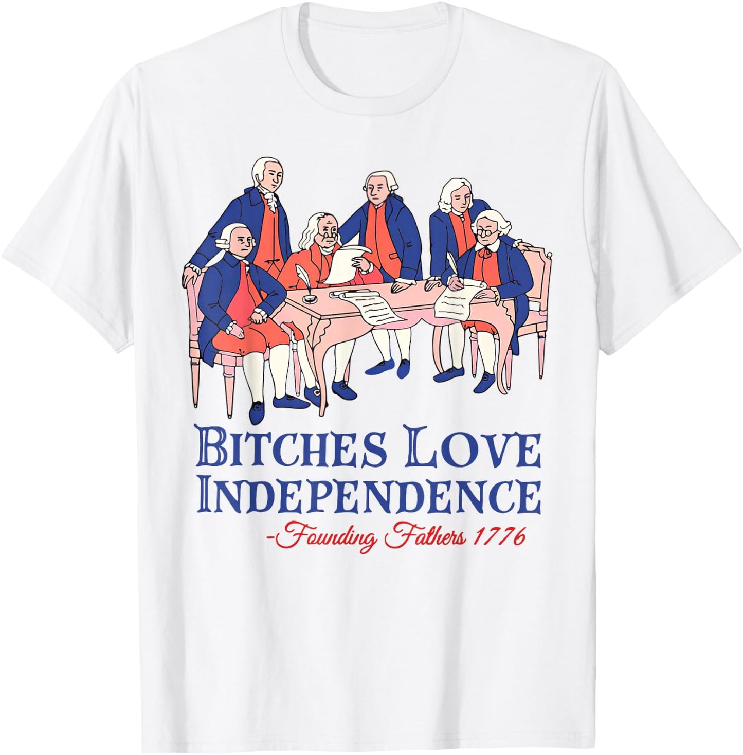 Bitches Love Independence Funny 4th of July Independence Day T-Shirt - T-Shirt | White