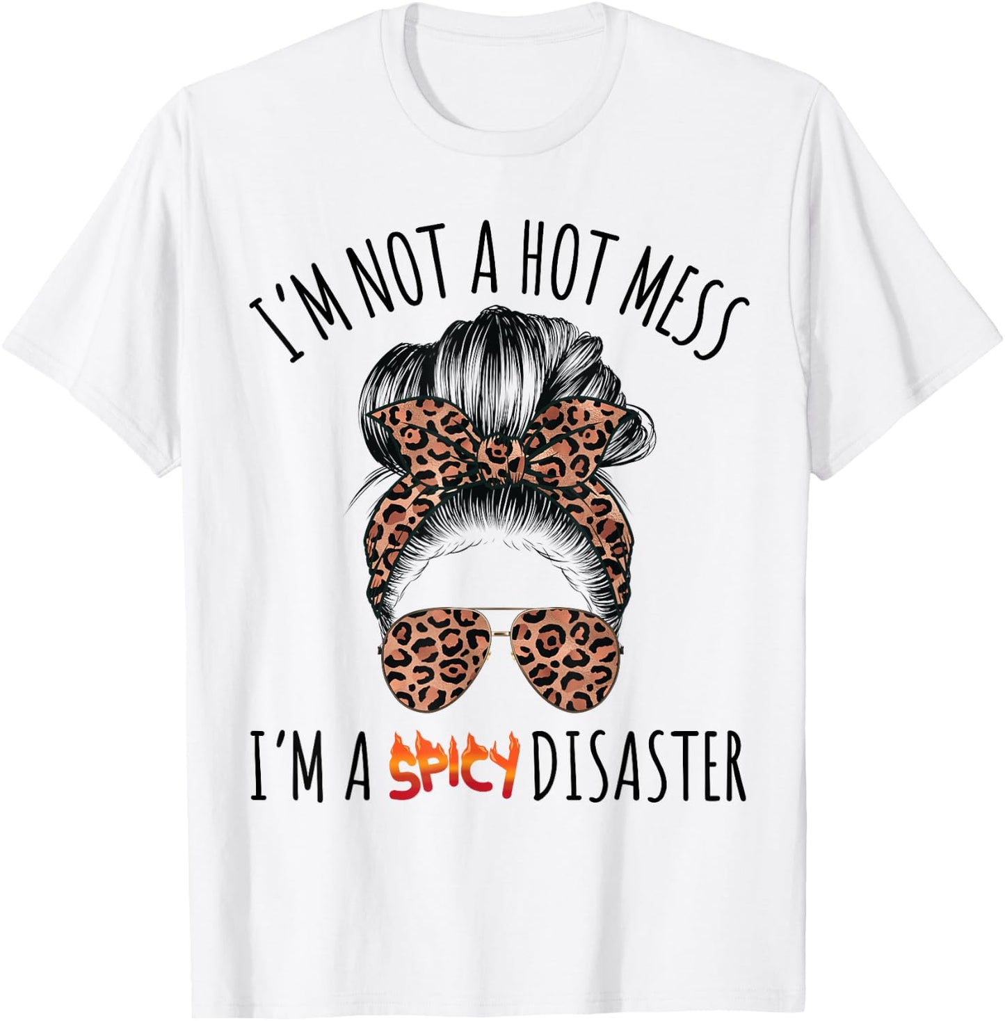 I'm a Spicy Disaster Funny Messy Bun Sarcastic Mom Cute T-Shirt - T-Shirt | White
