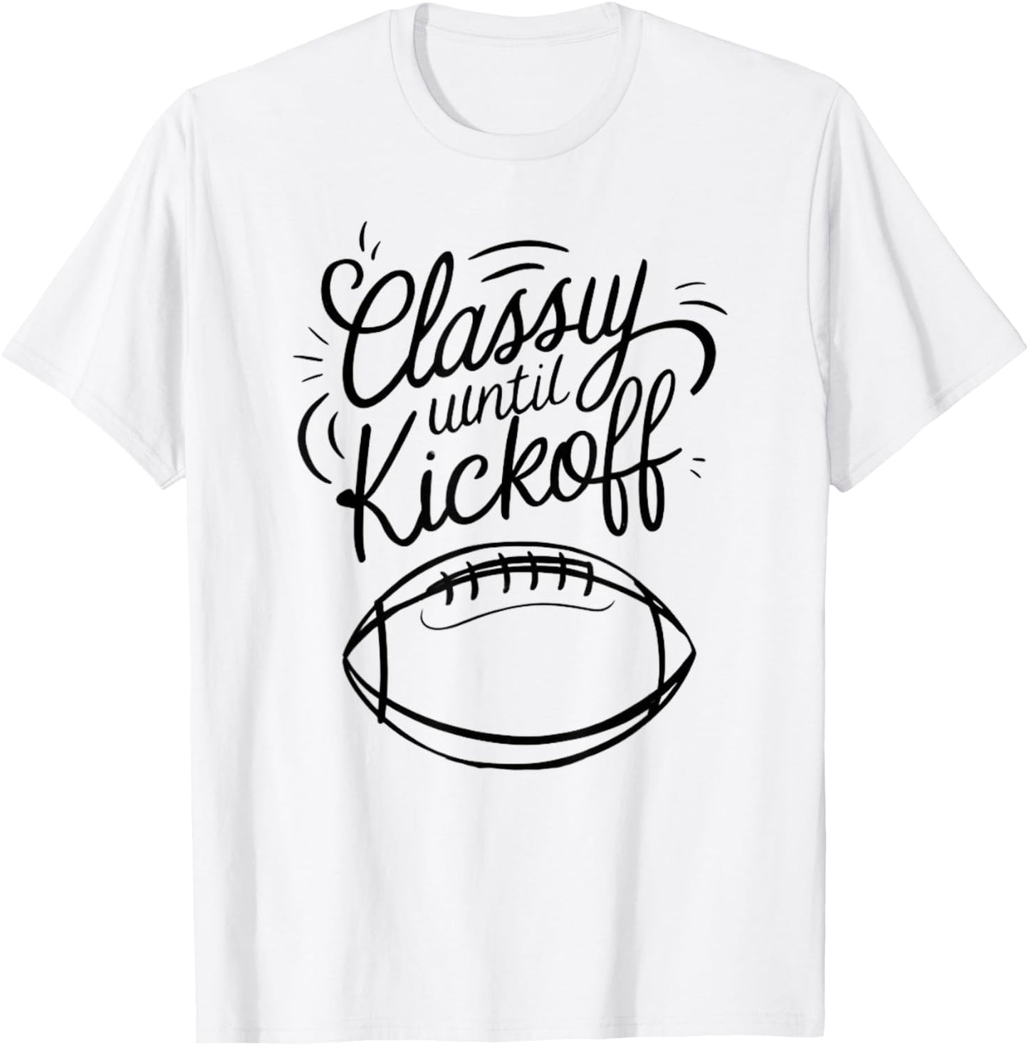 Classy Until Kickoff T-Shirt - T-Shirt | White