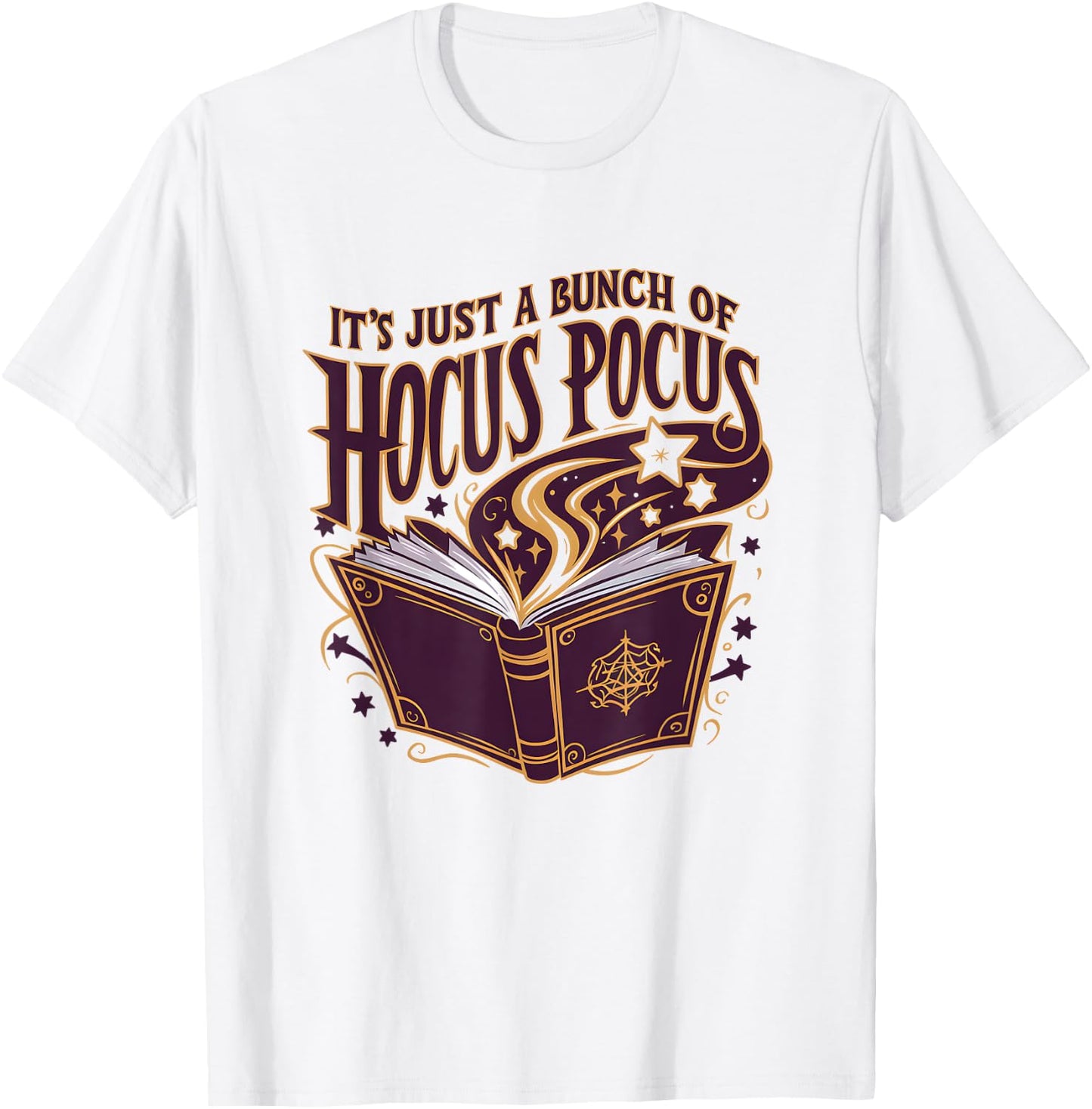 It's Just A Bunch Of Hocus Pocus Halloween T-Shirt - T-Shirt | White