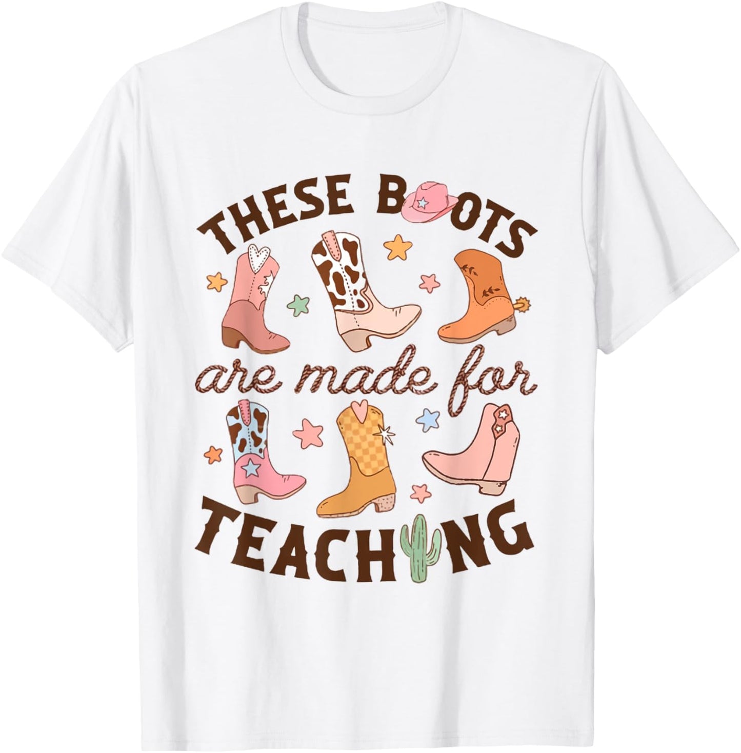 Cowboy Teacher These Boots Are Made For Teaching School T-Shirt - T-Shirt | White